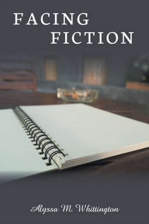Facing Fiction de Alyssa M. Whittington