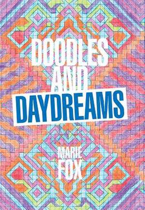 Doodles and Daydreams de Marie Fox