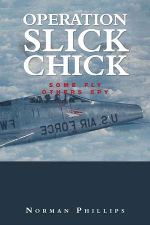 Operation Slick Chick de Norman Phillips