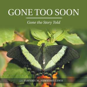 Gone Too Soon de Johnnie M. Newsome-Lewis