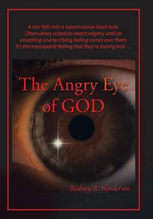 The Angry Eye of God de Rodney A Henderson