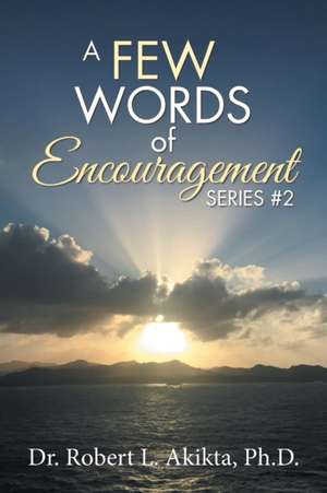 A Few Words of Encouragement de Robert L. Akikta