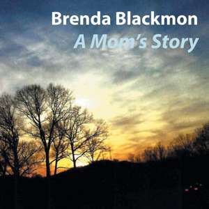 A Mom's Story de Brenda Blackmon