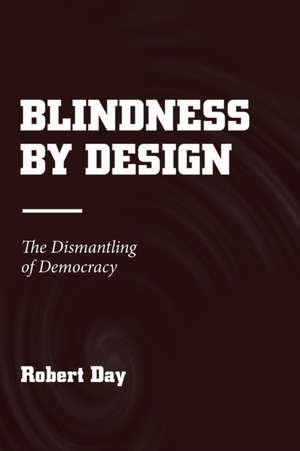 Blindness by Design de Robert Day