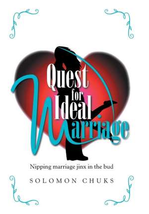 Quest for Ideal Marriage de Solomon Chuks