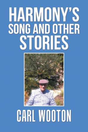 Harmony'S Song and Other Stories de Carl Wooton