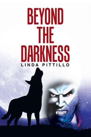 Beyond the Darkness de Linda Pittillo