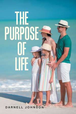 The Purpose of Life de Darnell Johnson