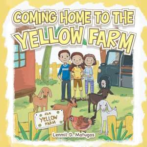 Coming Home to the Yellow Farm de Lenmil Matugas