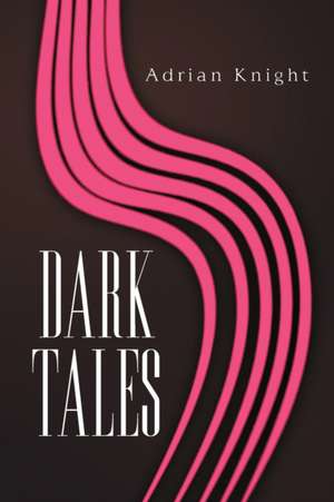 Dark Tales de Adrian Knight