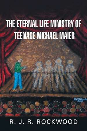 The Eternal Life Ministry of Teenage Michael Maier de R. J. R. Rockwood