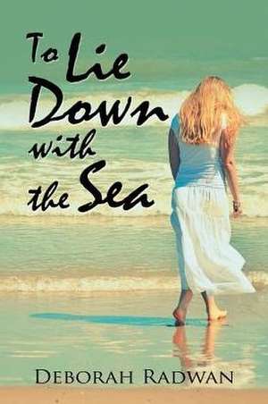 To Lie Down with the Sea de Deborah Radwan