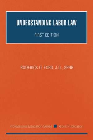 Understanding Labor Law de J. D. Sphr Roderick O. Ford
