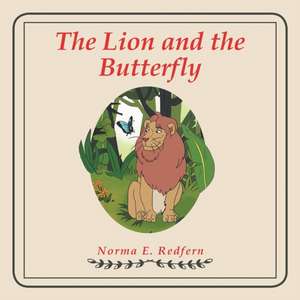 The Lion and the Butterfly de Norma E. Redfern