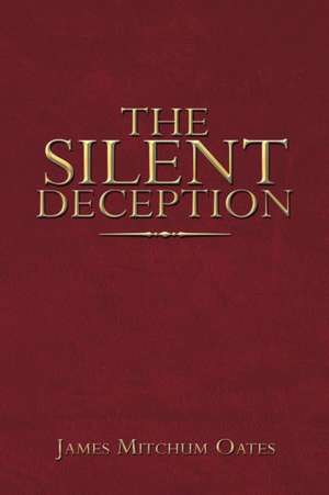 The Silent Deception de James Mitchum Oates