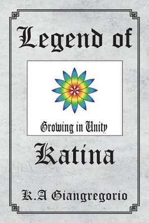 Legend of Katina de K. A Giangregorio