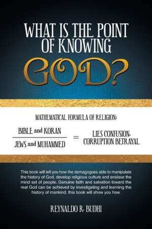 What Is the Point of Knowing God? de Reynaldo R. Budhi