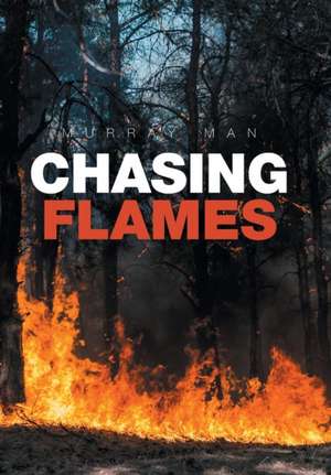 Chasing Flames de Murray Man