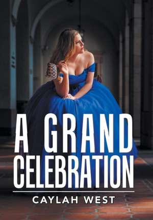 A Grand Celebration de Caylah West