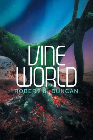 Vine World de Robert R. Duncan