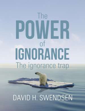 The Power of Ignorance de David H. Swendsen