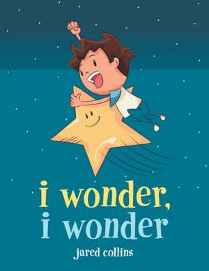 I Wonder, I Wonder de Jared Collins