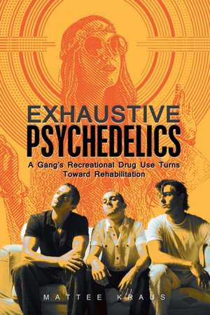 Exhaustive Psychedelics de Matthew Kraus