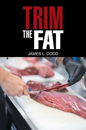 Trim the Fat de James L. Dodd