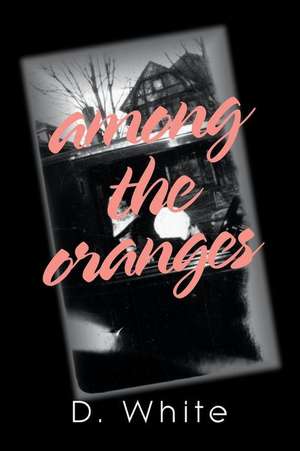 Among the Oranges de D. White