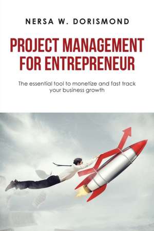 Project Management for Entrepreneur de Nersa W. Dorismond