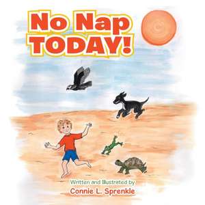 No Nap Today! de Connie L. Sprenkle