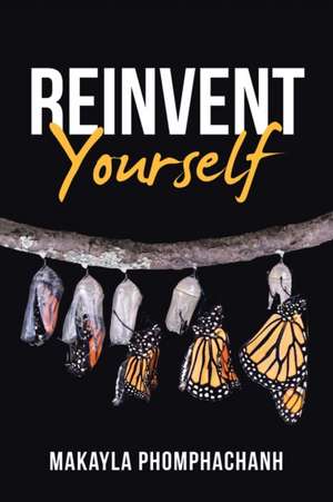 Reinvent Yourself de Makayla Phomphachanh