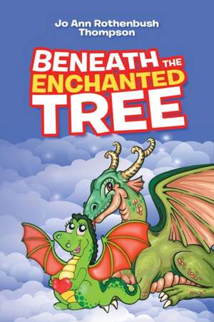 Beneath the Enchanted Tree de Jo Ann Rothenbush Thompson