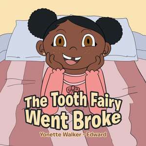 The Tooth Fairy Went Broke de Yonette Walker - Edward