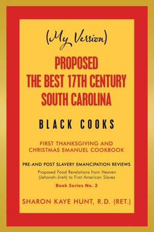 (My Version) Proposed the Best 17Th Century South Carolina Black Cooks de Sharon Kaye Hunt R. D.