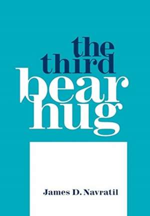 The Third Bear Hug de James D. Navratil