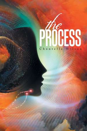 The Process de Chontelle Wilson