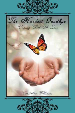 The Hardest Goodbye de Carlethia Williams