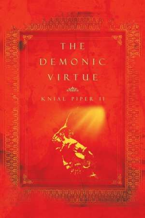 The Demonic Virtue de Knial Piper Ii