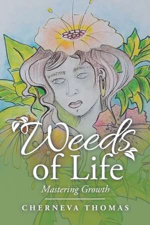 Weeds of Life de Cherneva Thomas