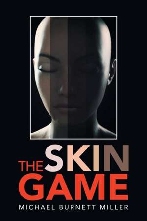 The Skin Game de Michael Burnett Miller