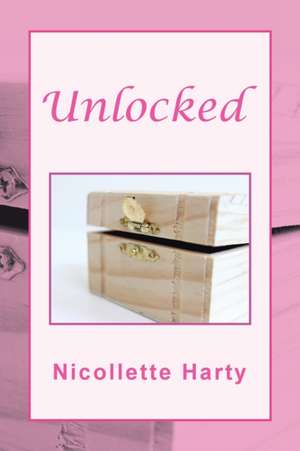 Unlocked de Nicollette Harty