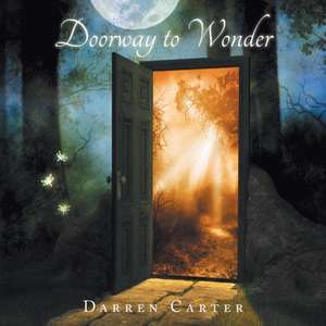 Doorway to Wonder de Darren Carter