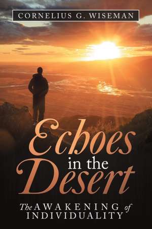 Echoes in the Desert de Cornelius G. Wiseman