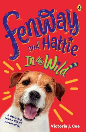 Fenway and Hattie in the Wild de Victoria J Coe