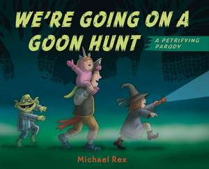 We're Going on a Goon Hunt de Michael Rex