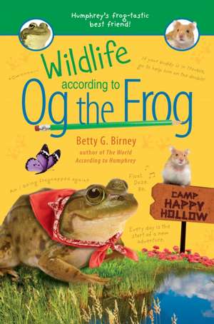 Wildlife According to Og the Frog de Betty G. Birney