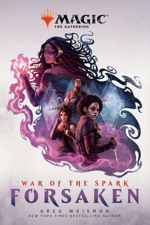 War of the Spark: Forsaken (Magic: The Gathering) de Greg Weisman