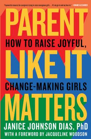 Parent Like It Matters de PhD, Janice Johnson Dias