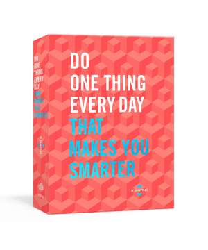 Do One Thing Every Day That Makes You Smarter de Robie Rogge